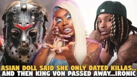 Asian Doll Said She Only Dated Killas…And Then King Von Passed Away…Ironic