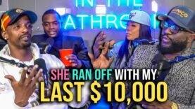 Charleston White x KitxhenX: Women Ran Off With My Last $10,000, My Wife Went and Got It Back For Me
