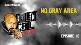 Collect Call, Episode 10: No Gray Area
