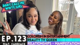DCMWG & Candiace Talk Colorism In Entertainment, Reality TV Queen, Relationships + Manifestation