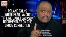 Roland Talks ‘White Fear’, Virginia CRT Tip Line & Janet Jackson Documentary On The Cross Connection