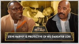 Steve Harvey On Lori Harvey: “Sh*t done got out of hand” l Ep. 78 | CLUB SHAY SHAY