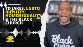 TD Jakes Discusses His Evolved & Evolving Stance on LGBTQ Identity, Homosexuality & the Black Church
