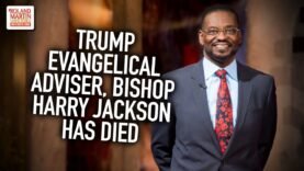 Trump Evangelical Adviser, Bishop Harry Jackson Has Died