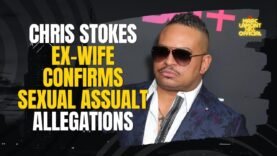 Chris Stokes’s Wife CONFIRMS Longstanding Sexual Assault and MOLESTATION Allegations Against Him?!?!