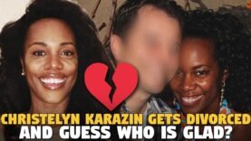 Christelyn Karazin Divorces Her “BRAD” and GUESS WHO IS GLAD???