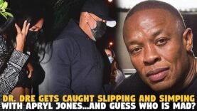 Dr. Dre Gets Caught  Simping and Slipping With Apryl Jones….AND GUESS WHO IS MAD?