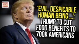 ‘Evil, Despicable Human Being …’: Trump To Cut Food Benefits To 700K Americans On Food Stamps