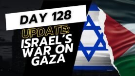 Israel’s War on Gaza… Day 128… The LATEST UPDATES (02/11/24)