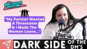 “My Partner Wanted A Threesome & I Made The Women Leave…” – DCMWG Dark Side Of The Dm’s