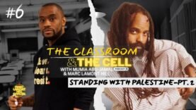 The Classroom & The Cell Episode 6 | Standing With Palestine Pt. 2