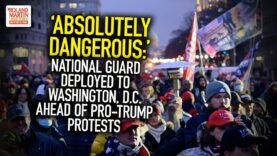 ‘Absolutely Dangerous:’ National Guard Deployed To D.C. Ahead Of Pro-Trump Protests