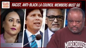 Get the hell on! Racist, Anti-Black LA council members must all resign | Roland Martin
