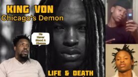 KING VON’s LIFE & DEATH | Cursed From Birth & Never Stood A Chance