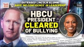 Lincoln U Prez CLEARED From ‘CLAIMS OF BULLYING’, Alumni BLAST Leadership With ‘NO CONFIDENCE’