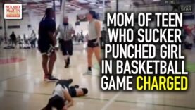 Mom Of Teen Who Sucker Punched Girl In Basketball Game Charged