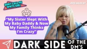 “My Sister Slept With My Baby Daddy & Now My Family Thinks I’m Crazy” – DCMWG Dark Side Of The Dm’s