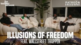 Patreon EXCLUSIVE | Illusions of Freedom feat. WallStreet Trapper | The Joe Budden Podcast