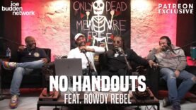 Patreon EXCLUSIVE | No Handouts feat. Rowdy Rebel | The Joe Budden Podcast