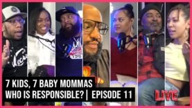 @TheAngryman Pull Up, Talks 7 Kids 7 Baby Mommas, Holding Women Accountable For Who They Sleep With