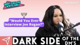 “Would You Ever Interview Joe Rogan?” – DCMWG Dark Side Of The Dm’s