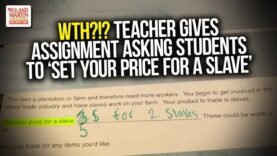 WTH?!? Outrage After Teacher Gives Assignment Asking Students To ‘Set Your Price For A Slave’
