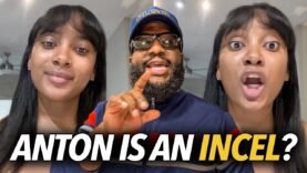 “Black Men Are Incels… Holding Anton Accountable,” Woman Goes Off On Anton For Video @AmaniTalks 🤔