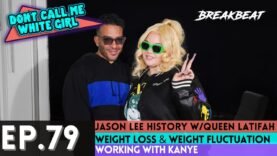 DCMWG & Jason Lee Talk History With Queen Latifah, Weight Loss & Weight Fluctuation, Working With Ye