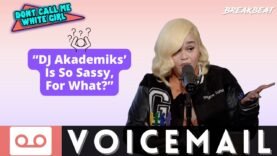 “DJ Akademiks’ Is So Sassy, For What?” – DCMWG Voicemail