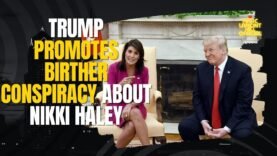 Donald Trump Promotes BIRTHER Claim That Nikki Haley Is NOT a Real Citizen!!!