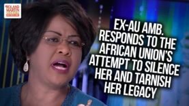 Ex-AU Ambassador Responds To The African Union’s Attempt To Silence Her And Tarnish Her Legacy