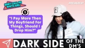 “I Pay More Then My Boyfriend For Things, Should I Drop Him?” – DCMWG Dark side Of The Dm’s