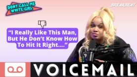 “I Really Like This Man, But He Don’t Know How to Hit It Right….” – DCMWG Voicemail
