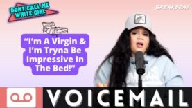 “I’m A Virgin & I’m Tryna Be Impressive In The Bed!” – DCMWG Voicemail