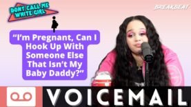 “I’m Pregnant, Can I Hook Up With Someone Else That Isn’t My Baby Daddy?” – DCMWG Voicemail