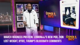 March Madness preview, LeBron/JJ’s new pod, Zion lost weight, Kyrie, Trump’s bloodbath comments