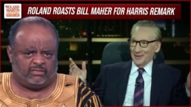 Roland Martin destroys Bill Maher for saying Biden should drop VP Kamala Harris in 2024