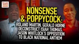 Roland Martin, Gerald Horne Deconstruct Isiah Thomas, Jason Whitlock’s Opposition To Black Anthem