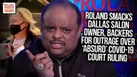 Roland SMACKS Dallas Salon Owner, Backers For Outrage Over ‘Absurd’ COVID-19 Court Ruling
