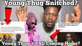 Cops Say Young Thug Snitched On A Murder, How Young Thug & YSL May All Be Set Free & Rico Dismissed