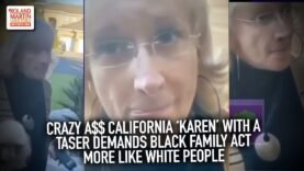 Crazy A$$ California ‘Karen’ With A Taser Demands Black Family Act More Like White People