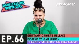 DCMWG Talks Brittany Griner’s Release, Boosie Vs Gab Union, T.I Admits “Snitching” On Dead Cousin