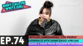DCMWG Talks Criticism Surrounding ‘You People’, Her Experiences With Americanized Africans, Adam22