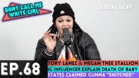 DCMWG Talks Tory Lanez & Megan Thee Stallion, IG Influencer Explain Death Of Baby, Gunna “Snitched”