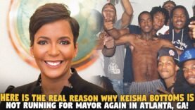 Here is The Real Reason Why Keisha Bottoms is Not Running For Mayor Again in Atlanta, GA!