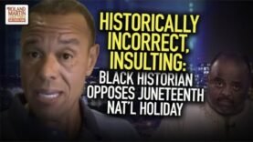 Historically Incorrect, Insulting: Here’s Why One Black Historian Opposes A Juneteenth Nat’l Holiday