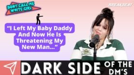 “I Left My Baby Daddy And Now He Is Threatening My New Man….” – DCMWG Dark Side Of The Dm’s