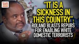 “It Is A Sickness In This Country”: Roland Blasts Repubs For Enabling White Domestic Terrorists