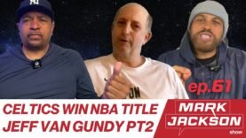 JEFF VAN GUNDY INTERVIEW PART 2 + CELTICS WIN NBA TITLE |S1 EP61