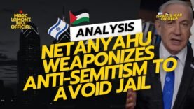 Netanyahu Says Going to Jail for War Crimes in Gaza Would Be an “Anti-Semitic Hate Crime”…?